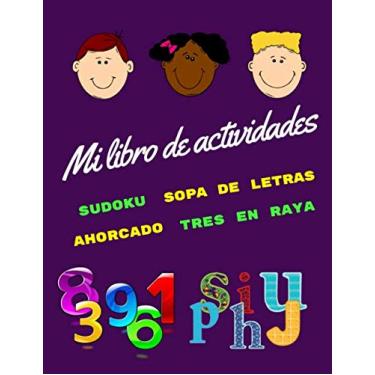 Imagem de Mi libro de actividades Sudoku, Sopa de letras, Ahorcado, Tres en raya: 80 Sudokus para principiantes con soluciones, 9x9 clásico puzzle, Rompecabezas de lógica para niños, Tamaño grande