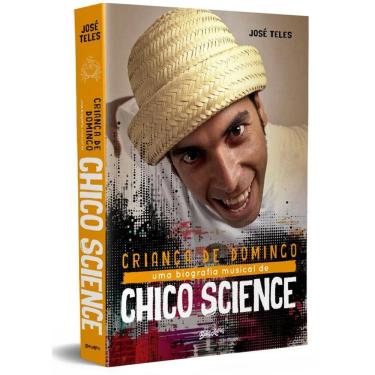 Imagem de Criança de Domingo: Uma biografia musical de Chico Science