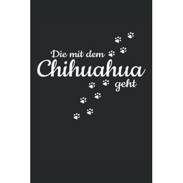 Imagem de Die Mit Dem Chihuahua Geht Hunde Pfote Gassi Spazieren Haustier Hund: RÄTSELBUCH - Lustiges Süßes Hunde Welpen Wurf Geschenk, Geschenkidee - A5 (6x9) ... Notiz, Buch, Sketch, Planer, Langeweile