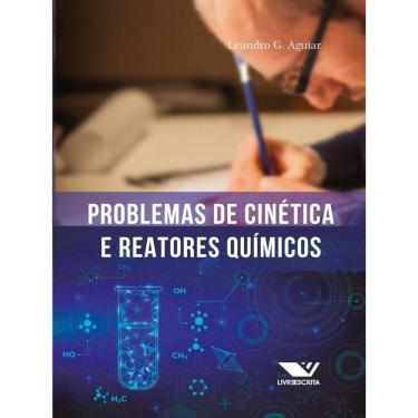 Imagem de Problemas De Cinética E Reatores Químicos - Vol. 1