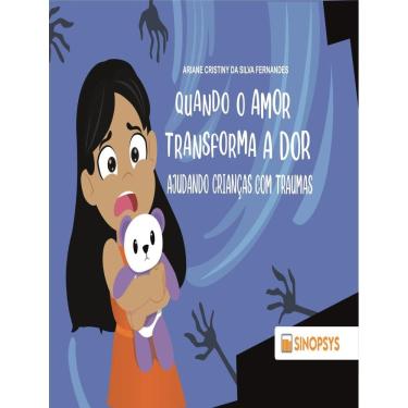 Imagem de Quando O Amor Transforma A Dor - Ajudando Criancas Com Traumas