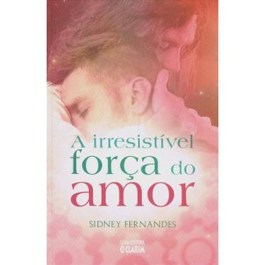 Imagem de A Irresistível Força do Amor - Livro Doutrinário - O CLARIM