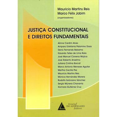 Imagem de Livro - Justiça Constitucional e Direitos Fundamentais - Maurício Martins Reis e Marco Félix Jobim 