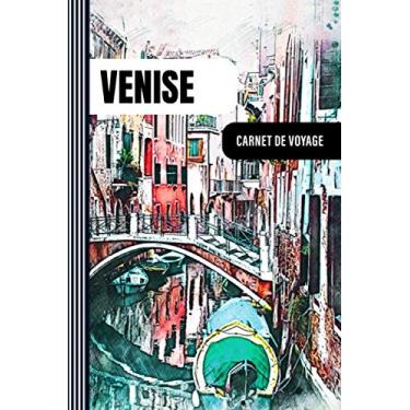 Imagem de Venise Carnet de Voyage: Journal de Bord Cahier de Notes à Écrire, Remplir - 52 Citations Voyages Célèbres, Agenda Quotidien Organiseur Planning - ... pour l'écriture Vacanciers Voyageurs