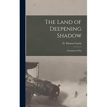 Imagem de The Land of Deepening Shadow: Germany-at-War