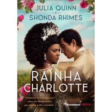 Imagem de Rainha Charlotte - A História de Amor Que Veio Antes dos Bridgertons e Que Mudou a Alta Sociedade...