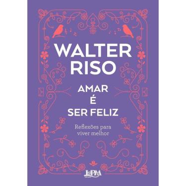 Imagem de Amar é Ser Feliz - Reflexões Para Viver Melhor