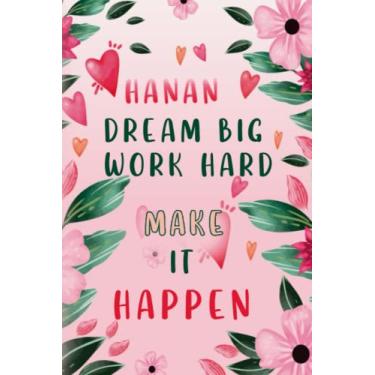 Imagem de Dream Big Workhard Make it Happen Hanan: Personalised Motivational Journal Notebook for Girls Named Hanan. (Custom Name Journal, Blank ... Pages Colorful Chalk Cover-Inspirational