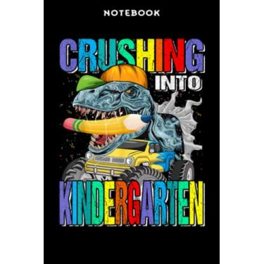 Imagem de Notebook Crūshing Īntō Kindērgārtēn Mōnstēr Trūck Dinōsāūr Mēmē: 6" x 9", over 100 pages/Lined Journal,Appointment,Task Manager,Money,Stylish Paperback
