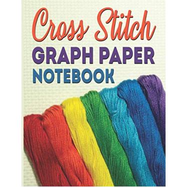 Imagem de Cross Stitch Graph Paper Notebook: For Creating Patterns - Embroidery Needlework Design Journal (Large 8.5x11-10 Squares Per Inch Graph Paper - 120 Pages)
