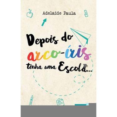 Imagem de Depois Do Arco-Íris Tinha Uma Escola...