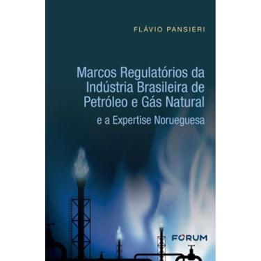 Imagem de Marcos Regulatórios Da Indústria Brasileira De Petróleo E Gás Natural E A Expertise Norueguesa