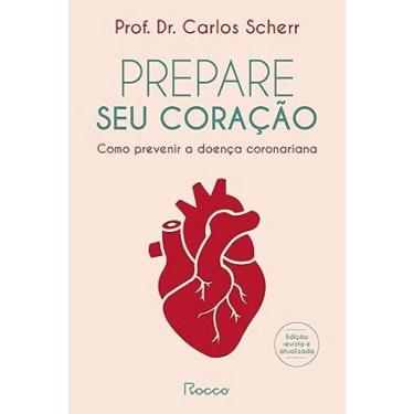 Imagem de Prepare seu coração: como prevenir A doença coronariana-ed. Revista E atualizada