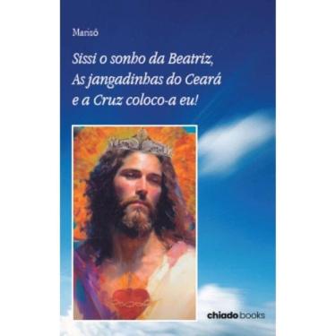 Imagem de Sissi O Sonho Da Beatriz, As Jangadinhas Do Ceará E A Cruz Coloco-A Eu