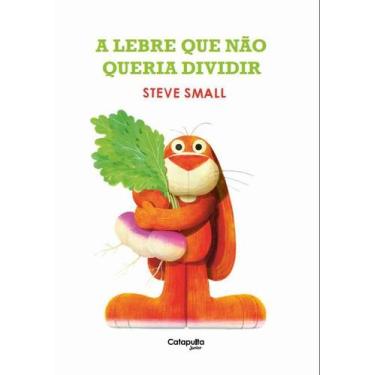 Imagem de A Lebre Que Não Queria Dividir - CATAPULTA EDITORES, Sortido
