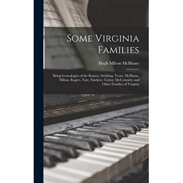 Imagem de Some Virginia Families: Being Genealogies of the Kinney, Stribling, Trout, McIlhany, Milton, Rogers, Tate, Snickers, Taylor, McCormick, and Other Families of Virginia