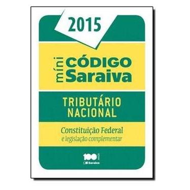 Imagem de Livro - Mini Código Saraiva: Tributário Nacional 2015 - Constituição Federal e Legislação Complementar - Editora Saraiva