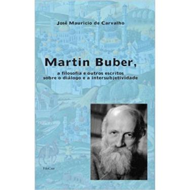 Imagem de Martin Buber, A Filosofia E Outros Escritos Sobre O Diálogo E A Intersubjetividade