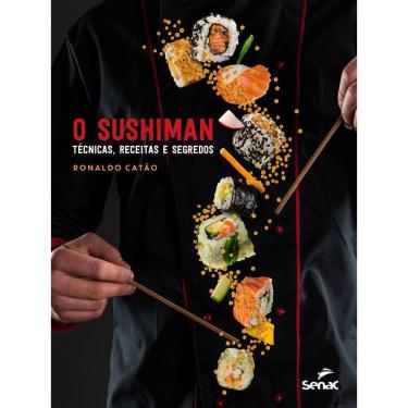 Imagem de Sushiman, O - Tecnicas, Receitas E Segredos