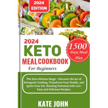 Imagem de 2023 Keto Meal Cookbook For Beginners: The Keto Kitchen Magic : Discover the Art of Ketogenic Cooking, Transform Your Health, and Ignite Your Fat-Burning ... Meal Plan, 100+ Easy a (English Edition)