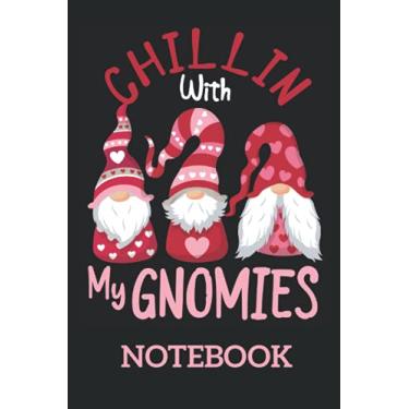 Imagem de Chilling With My Gnomies Funny Valentine Day Gifts: Ruled Notebook/Journal - Lined Journal 6 x 9 in. Personal Journal for Daily Thoughts, Goals, and Affirmations