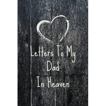 Imagem de Letters To My Dad In Heaven: bereavement gifts for men , Blank writing diary you can Write in