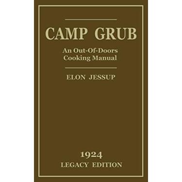 Imagem de Camp Grub (Legacy Edition): A Classic Handbook on Outdoors Cooking and Having Delicious Meals and Camp and on the Trail