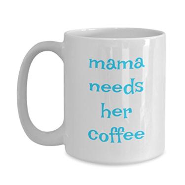 Imagem de Caneca de café Mama Needs Her - Caneca divertida para chá de suco chocolate quente - Presente