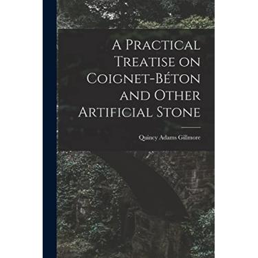 Imagem de A Practical Treatise on Coignet-béton and Other Artificial Stone