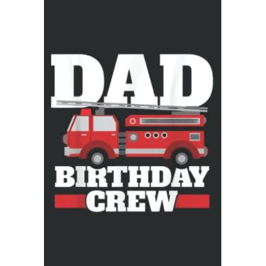 Imagem de Dad of the Birthday Crew Birthday Fire Truck: Notebook: Planner, Diary, 6x9 120 Pages, Lined College Ruled Paper, Journal, Matte Finish Cover