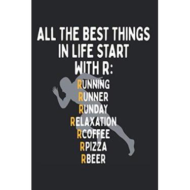 Imagem de All The Best Things In Life Start With R Running Runner Run Day: Notebook For Runner Notes Journal Diary Planner (Ruled Paper, 120 Lined Pages, 6" x 9") Funny Runner Saying For Marathon Runners