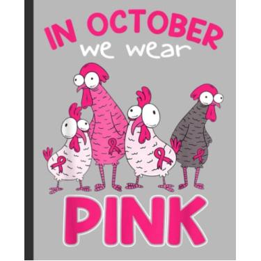 Imagem de In October We Wear Pink Breast Cancer Chicken Halloween Notebook: Cute Chicken Notebook Journal | Composition Book College Wide Ruled | School ... Students Teachers | Chickens Lover Birthday
