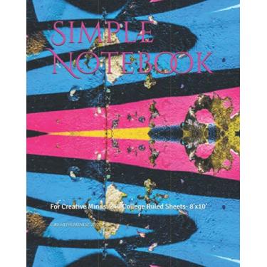 Imagem de Simple Notebook: For Creative Minds: 240 College Ruled Sheets- 8'x10'