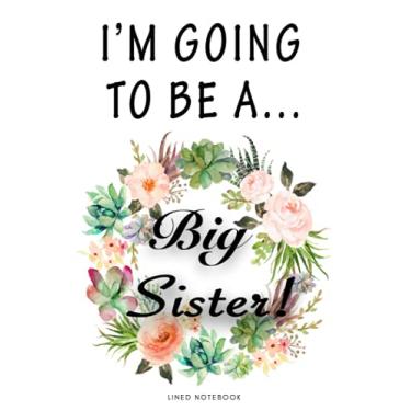 Imagem de I'm Going To Be A Big Sister journal for mother’s Day: birth announcement,Notebook gift for mom,sister,aunt, grandmothers,wife,Girlfriend,Mom ... Gift For Mother,Funny Mother's Day Card