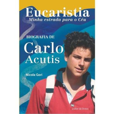 Imagem de Eucaristia, Minha Estrada Para O Céu - Biografia De Carlo Acutis