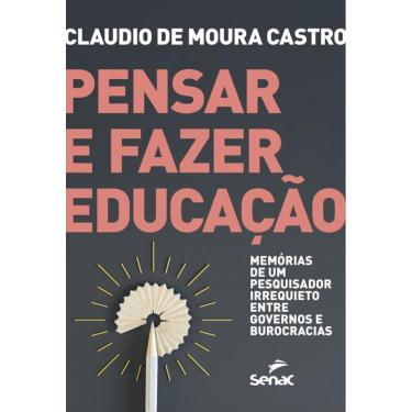 Imagem de Pensar e fazer educação: memórias de um pesquisador irrequieto entre governos e burocracias
