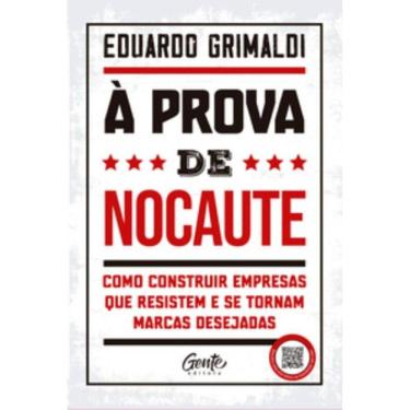 Imagem de À Prova De Nocaute - Como Construir Empresas Que Resistem E Se Tornam Marcas Desejada