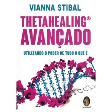 Imagem de Thetahealing Avancado - Utilizando O Poder De Tudo O Que E