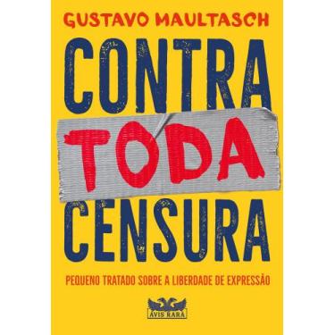 Imagem de Livro - Contra toda censura - Pequeno tratado sobre a liberdade de exp