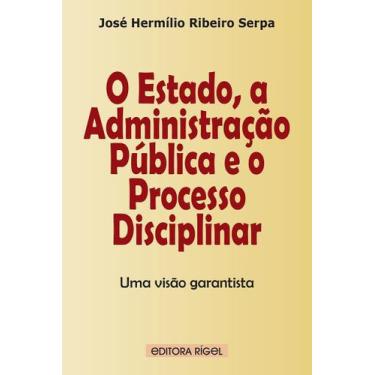 Imagem de O Estado, a Administração Pública e o Processo Disciplinar - Livro de 