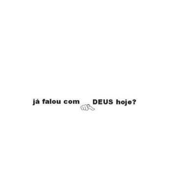 Imagem de Adesivo Religioso Frase Já Falou Com Deus Hoje 45cm Carro parede - Imp