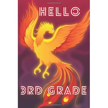 Imagem de hello 3rd grade: back to school , phoenix notebook , first day at school for 3rd student teachers and kids age 9 ( 6*9 in 110 pages )