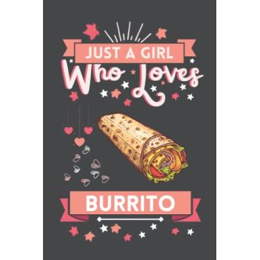 Imagem de Just A Girl Who Loves Burrito: Cute And Nice Composition Notebook For Burrito Lovers, Notebook To Write Notes For Girl, Kids, Women And Children etc Day, Birthday And Halloween Day etc.