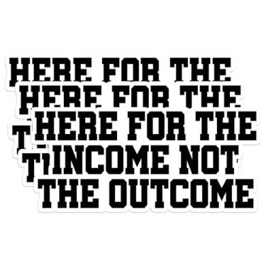 Imagem de Adesivo 3 peças Here for The Income Not The Outcome – Decalque de vinil engraçado com citação de trabalho para laptop, garrafa de água, capa de telefone, carros, empreendedor, freelancer, decalque de