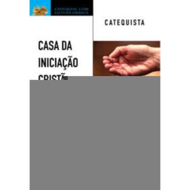 Imagem de Casa Da Iniciação Cristã: Batismo De Crianças - Catequista - Formação, Orientações e Celebrações