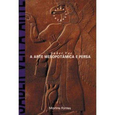 Imagem de Saber Ver A Arte Mesopotamica E Persa