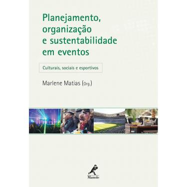 Imagem de Livro - Planejamento, organização e sustentabilidade em eventos: Culturais, Sociais E Esportivos