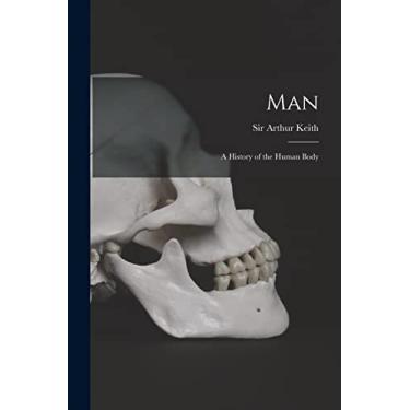 Imagem de Man: a History of the Human Body