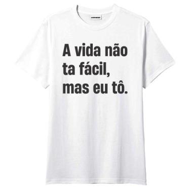 Imagem de Camiseta A Vida Não Tá Fácil Frases Engraçadas - King Of Print