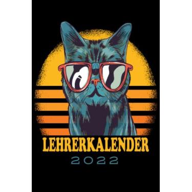 Imagem de Lehrerkalender 2022: Wochenplaner zum notieren, organisieren und planen DIN A5. Kalender / Terminkalender / Monats- / Tagesübersicht / Kontakt- / Geburtstags listen / Katzen Katzenbesitzer